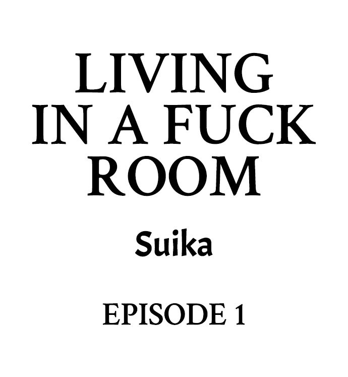 Living in a Fuck Room - Chapter 1 Page 1