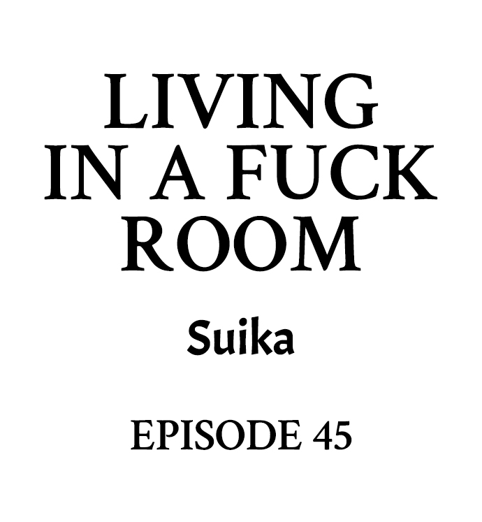 Living in a Fuck Room - Chapter 45 Page 1