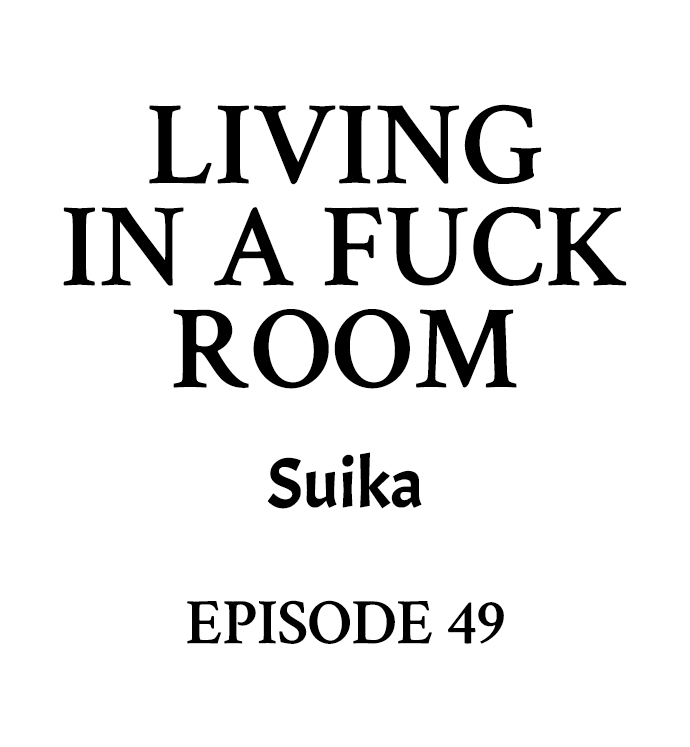 Living in a Fuck Room - Chapter 49 Page 1